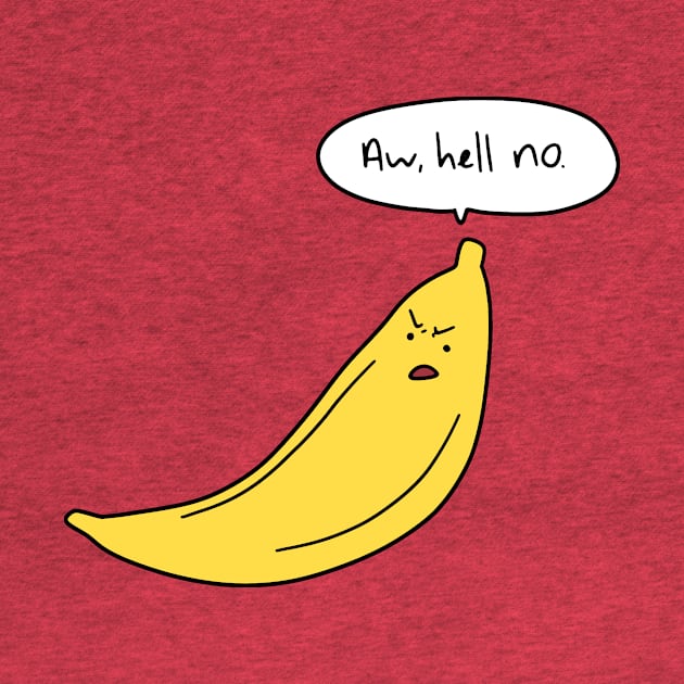 Aw Hell No Banana by saradaboru